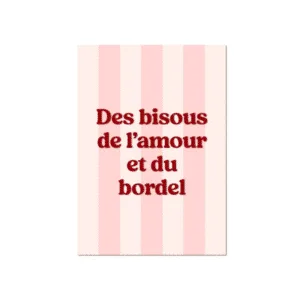 Affiche en plexiglas « Des bisous de l&rsquo;Amour et du Bordel » A4 – 2 coloris au choix